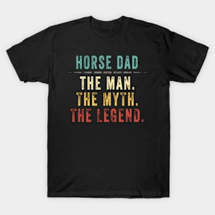 Horse Dad Fathers Day Horse Dad Myth Legend T-Shirt